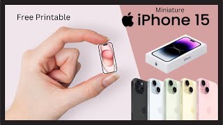 How to Make Miniature iPhone 15 + Free Printable | The Miniverse