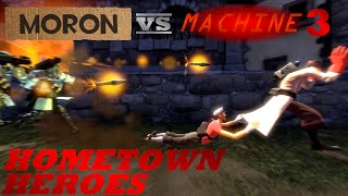 Moron VS Machine 3: Hometown Heroes [SFM]