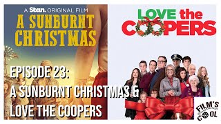 Episode 23 - A Sunburnt Christmas Review \u0026 Love the Coopers - Film's Cool Podcast