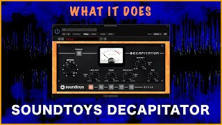 What It Does - DECAPITATOR from SOUNDTOYS