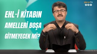 Ehl-i Kitabın Amelleri Boşa Gitmeyecek mi?