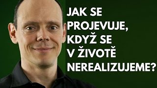 Jaký dopad má na nás to, když se ne-seberealizujeme?