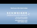 Schweiger Dermatology Group- Skin Check