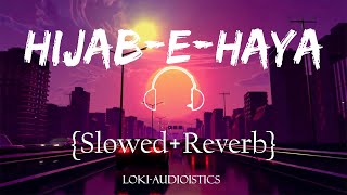 HIJAB-E-HAYA (Slowed + Reverb)丨KAKA 丨LOKI Audioistics