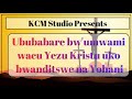 ububabare bw umwami wacu yezu kristu uko bwanditswe na yohani