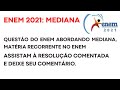 Questão do ENEM 2021 abordando MEDIANA