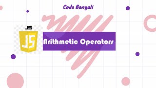 Arithmetic Operators in JavaScript || JavaScript Tutorial in Bengali 2022