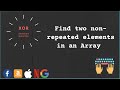 Find two non repeated elements in an Array | XOR interview question