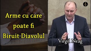 Virgil Neag - Arme cu care poate fi Biruit Diavolul | PREDICA