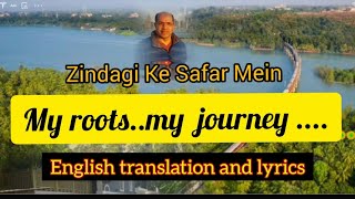 My roots..  My Journey....ZIndagi ke safar me , Kishore Kumar, lyrics and English translation