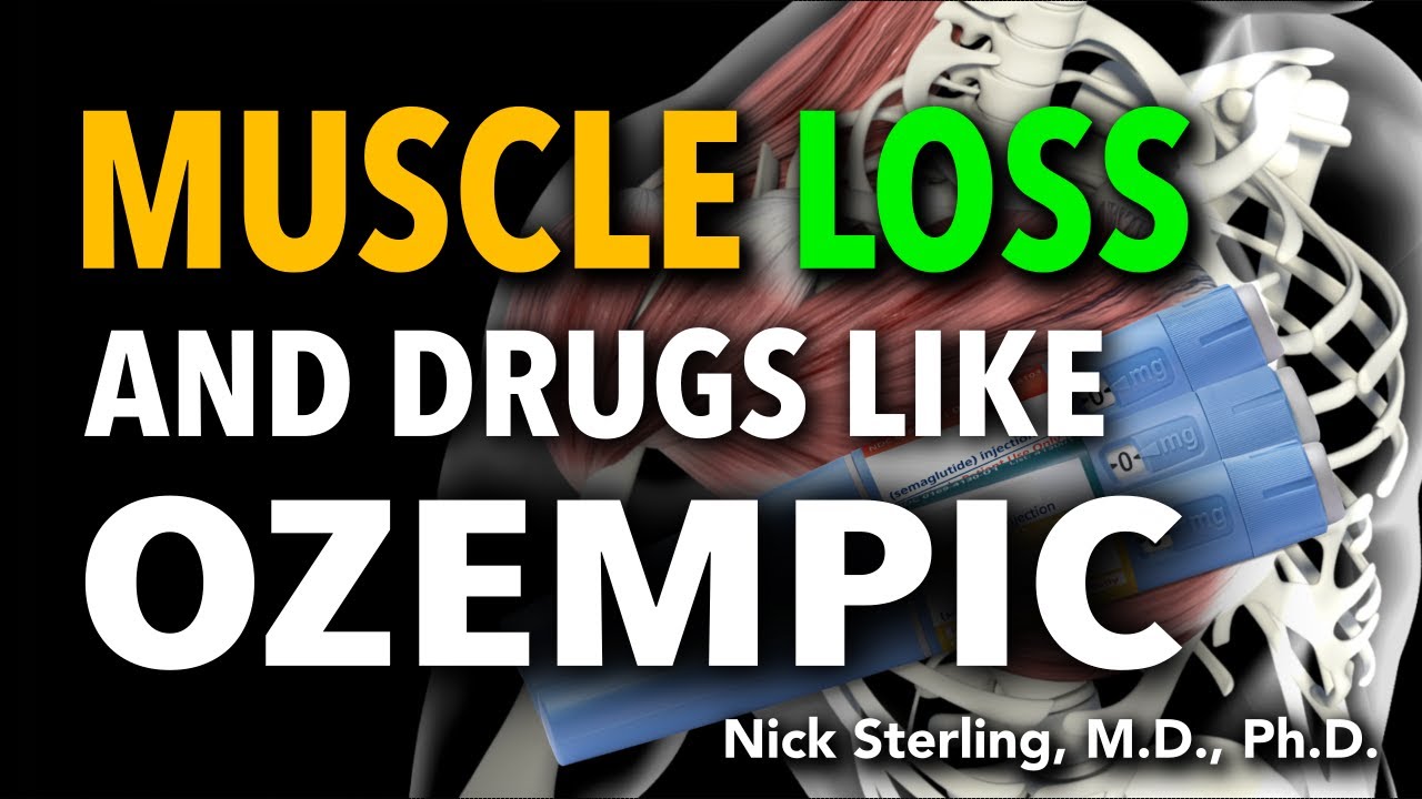 Muscle Loss & Drugs Like "Ozempic" – What Is The Evidence? | Nick ...