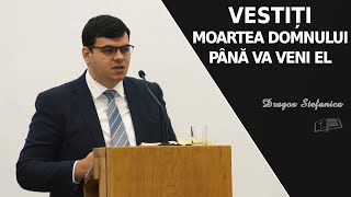 Dragoș Ștefănică || Vestiți moartea Domnului până va veni El