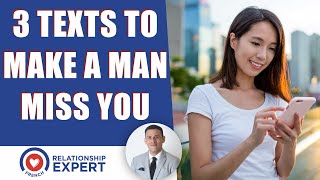 3 EASY texts to make a man miss you!