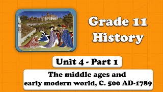 Grade 11 history | unit 4: The middle ages and early modern world, C. 500 AD-1789 part 1