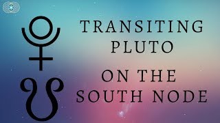 Pluto Transiting the South Node | The Death of the old Self!