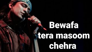 Bewafa tera masoom chehara song lyrics Jubin Nautiyal , lyrical song