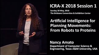 ICRA-X 2018 Nancy Amato -- Artificial Intelligence for Planning Movements: From Robots to Proteins