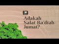 Adakah Salat Ba'diah Jum'at?