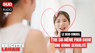 Sexo Conseil – être soi-même pour avoir une bonne sexualité