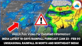 India Latest 10-Days Rainfall Forecast (Jan 23 - Feb 01) - Unseasonal Rainfall In North and NE India