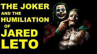 Joker: The humiliation of Jared Leto, and continued Success of Joaquin Phoenix