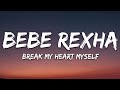 Bebe Rexha - Break My Heart Myself (Lyrics) feat. Travis Barker |15min