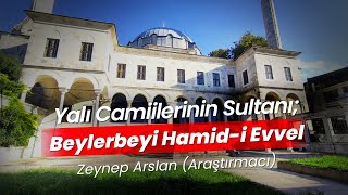 Keşf-i İstanbul 6.Bölüm - Zeynep Arslan (Araştırmacı) - Beylerbeyi Hamid-i Evvel Camii