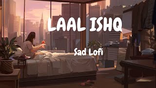 Laal Ishq | Ssd Lofi | Arijit Singh | LOFI PLAY