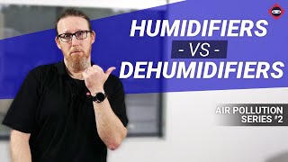 Indoor Air Pollution | Dehumidifier vs Humidifier