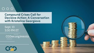 CGD Talks: Compound Crises Call for Decisive Action