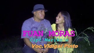 Terbaru. FUAN MORAS Cipt.Mariko'o. Voc. Vidigal Pinto. Video By. Yos Suri Bere