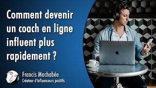 Comment devenir un coach en ligne influent plus rapidement ?