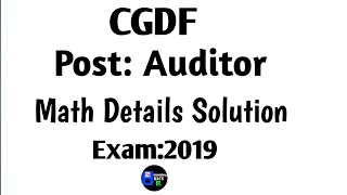 CGDF- Controller General Defence Finance |Post:Auditor| Math Question details Solution | Exam:2019