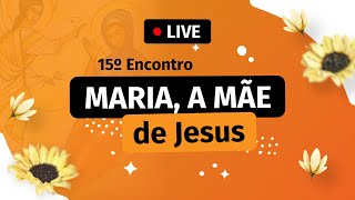 🔴 15º Encontro de catequese – Maria a Mãe de Jesus