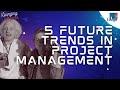 5 Future Trends in the Project Management Industry