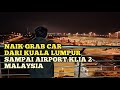 KUALA LUMPUR - KLIA2 BALEK KAMPUNG