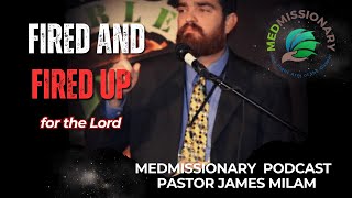 Fired and Fired Up | Pastor James Milam