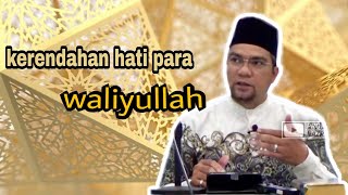 Kerendahan Hati Para Waliyullah - Ustadz Nazriel Abdul Muluk