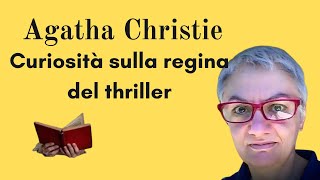 Agatha Christie, curiosità sulla regina del thriller