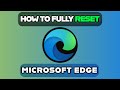 How to Fully Reset Microsoft Edge & Fix All Errors Boost Speed & Performance!
