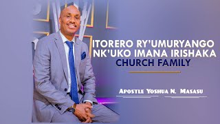 EPISODE 14  -ITORERO RY’UMURYANGO--FATHERHOOD With Apostle Yoshua N.  Masasu