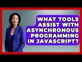 What Tools Assist With Asynchronous Programming in JavaScript? | JavaScript Toolkit News