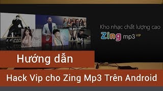 Hướng dẫn hack tài khoản zing mp3 vip ( no root)
