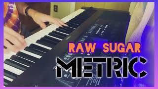 Metric - Raw Sugar (Piano Cover)