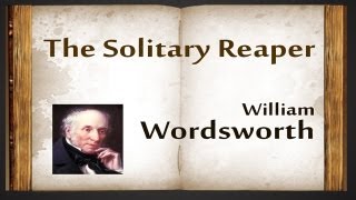 The Solitary Reaper by William Wordsworth - Poetry Reading