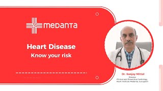 Heart Disease: Know Your Risk | Dr. Sanjay Mittal | Medanta