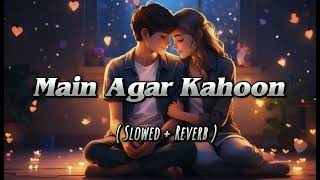 Main_Agar_Kahoon_(Slowed+Reverb)Old Hindi❤Lofi-Song