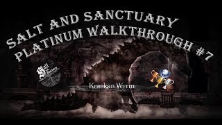 Salt and Sanctuary. Platinum Walkthrought #7. The Kraekan Wyrm