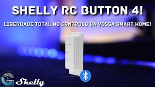 Shelly RC Button 4 - completa centralização da vossa smart home!