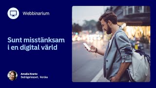 Webbinarium: Sunt misstänksam i en digital värld